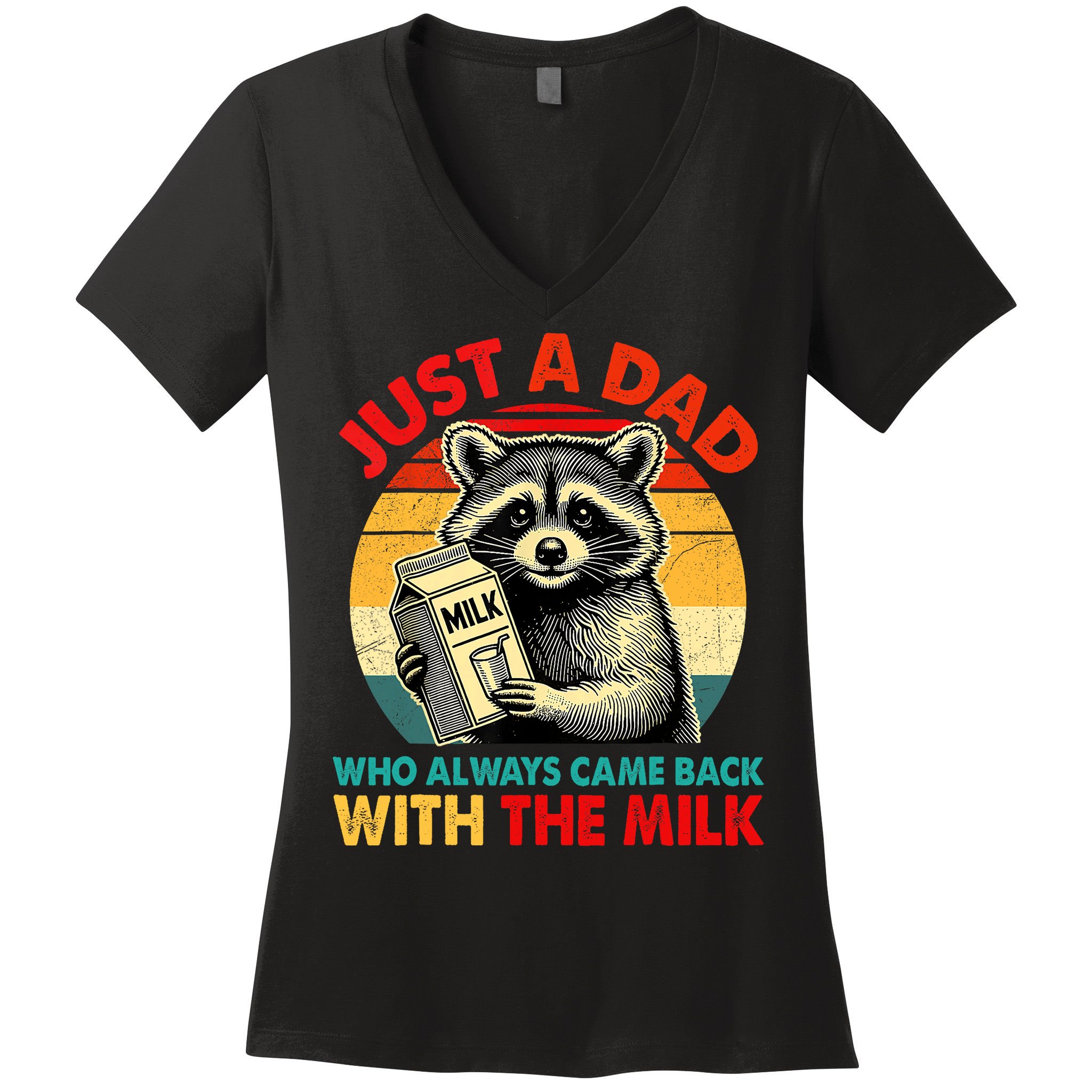 Just A Dad Who Always Came Back With The Milk Fathers Day  Women's V-Neck T-Shirt