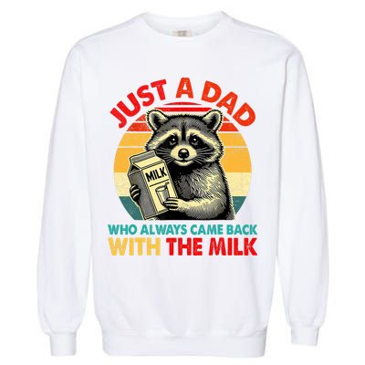 Just A Dad Who Always Came Back With The Milk Fathers Day  Garment-Dyed Sweatshirt