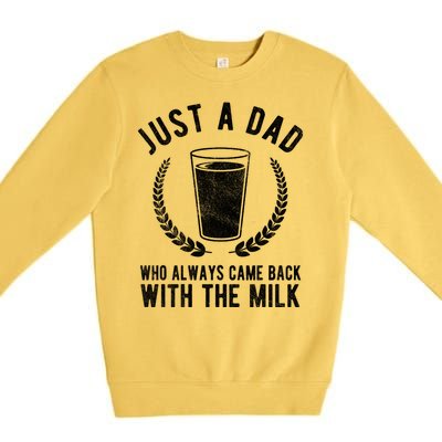 Just A Dad Who Always Came Back With The Milk Premium Crewneck Sweatshirt