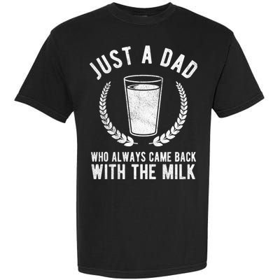 Just A Dad Who Always Came Back With The Milk Garment-Dyed Heavyweight T-Shirt