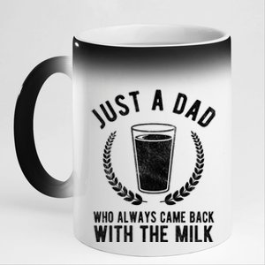 Just A Dad Who Always Came Back With The Milk 11oz Black Color Changing Mug