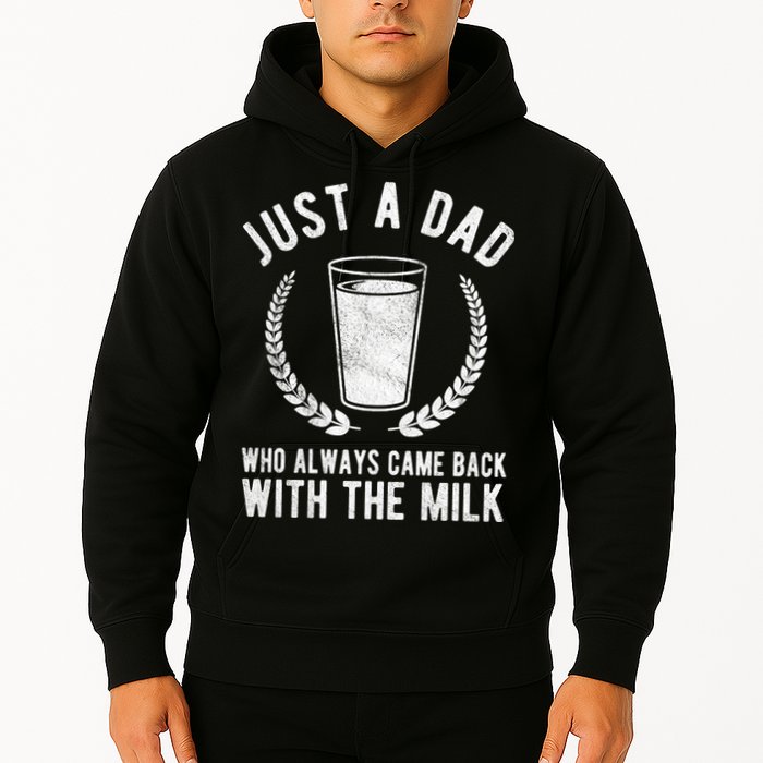 Just A Dad Who Always Came Back With The Milk Hoodie