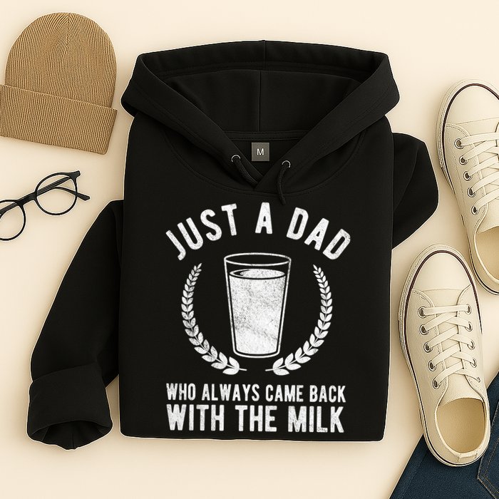 Just A Dad Who Always Came Back With The Milk Hoodie