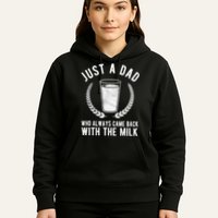 Just A Dad Who Always Came Back With The Milk Hoodie