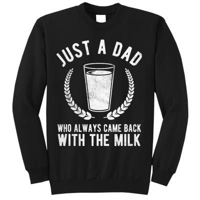 Just A Dad Who Always Came Back With The Milk Sweatshirt