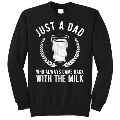 Just A Dad Who Always Came Back With The Milk Sweatshirt