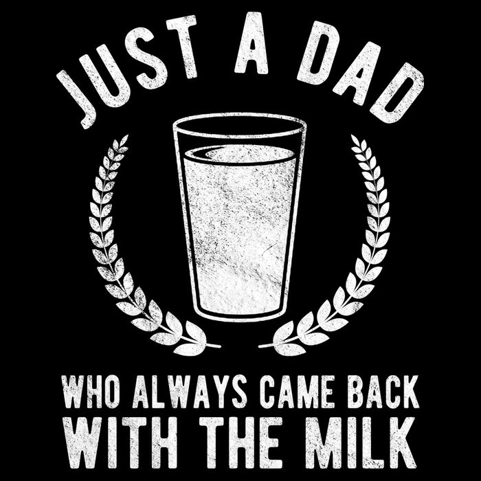 Just A Dad Who Always Came Back With The Milk T-Shirt