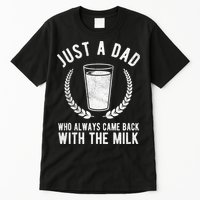 Just A Dad Who Always Came Back With The Milk Tall T-Shirt