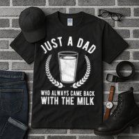 Just A Dad Who Always Came Back With The Milk Tall T-Shirt