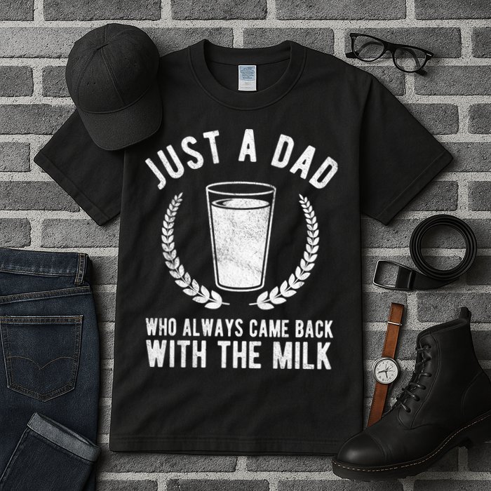 Just A Dad Who Always Came Back With The Milk Tall T-Shirt