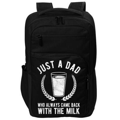 Just A Dad Who Always Came Back With The Milk Impact Tech Backpack