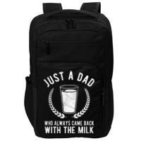 Just A Dad Who Always Came Back With The Milk Impact Tech Backpack