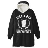 Just A Dad Who Always Came Back With The Milk Hooded Wearable Blanket