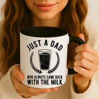 Just A Dad Who Always Came Back With The Milk Mug