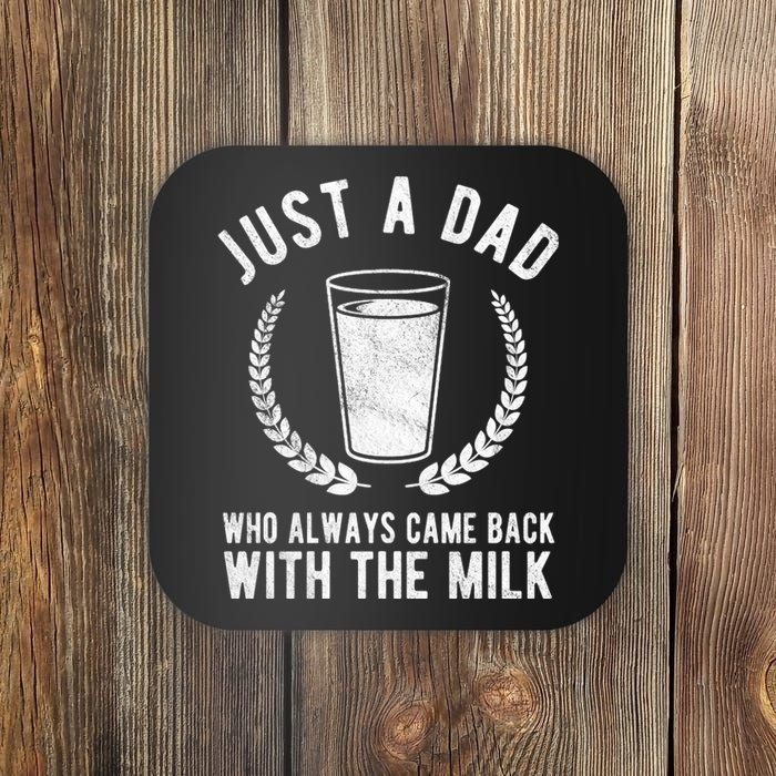 Just A Dad Who Always Came Back With The Milk Coaster