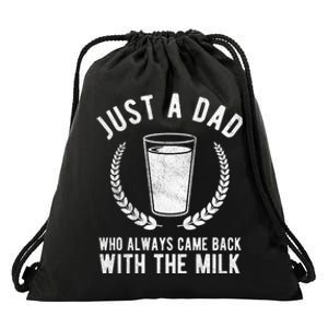 Just A Dad Who Always Came Back With The Milk Drawstring Bag