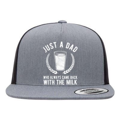 Just A Dad Who Always Came Back With The Milk Flat Bill Trucker Hat