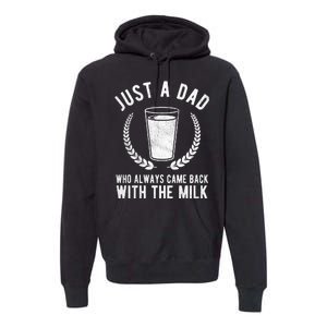 Just A Dad Who Always Came Back With The Milk Premium Hoodie