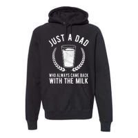 Just A Dad Who Always Came Back With The Milk Premium Hoodie