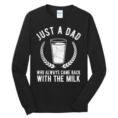 Just A Dad Who Always Came Back With The Milk Tall Long Sleeve T-Shirt