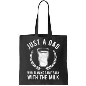 Just A Dad Who Always Came Back With The Milk Tote Bag