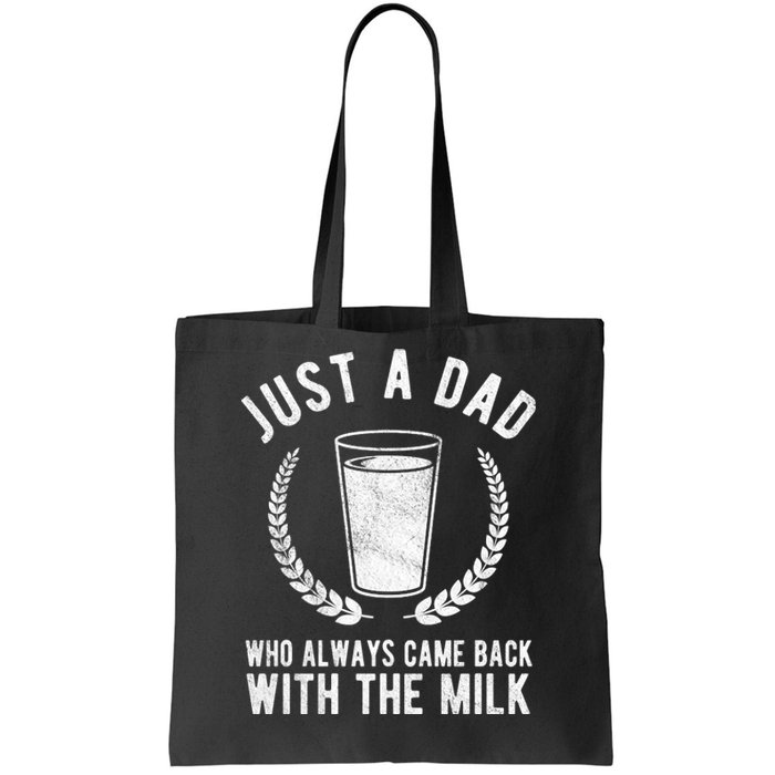 Just A Dad Who Always Came Back With The Milk Tote Bag