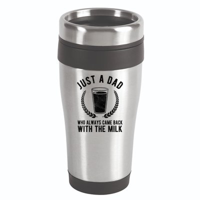 Just A Dad Who Always Came Back With The Milk 16oz Travel Tumbler