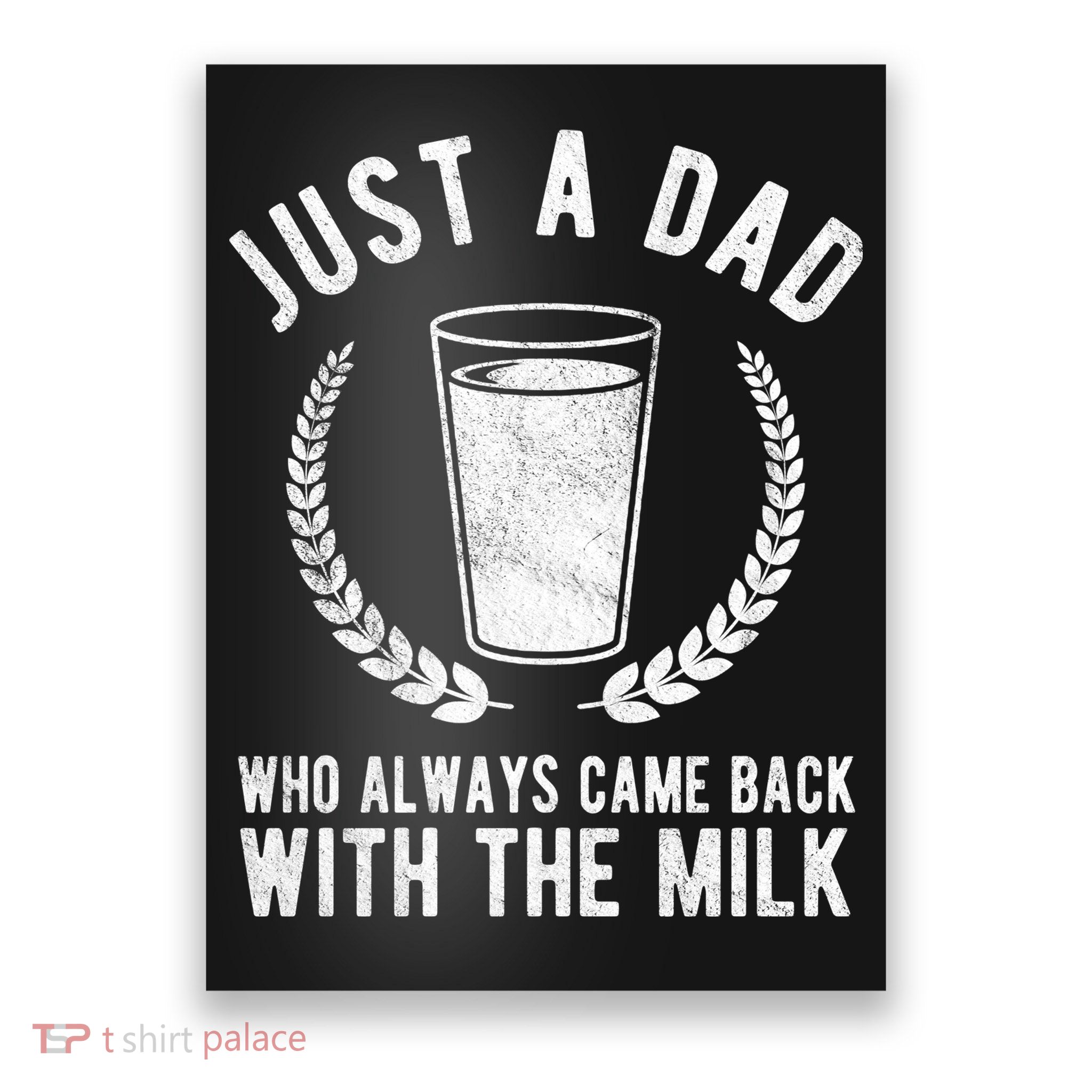 Just A Dad Who Always Came Back With The Milk Poster