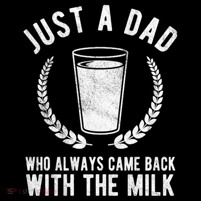 Just A Dad Who Always Came Back With The Milk Poster