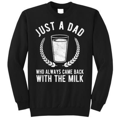 Just A Dad Who Always Came Back With The Milk Tall Sweatshirt