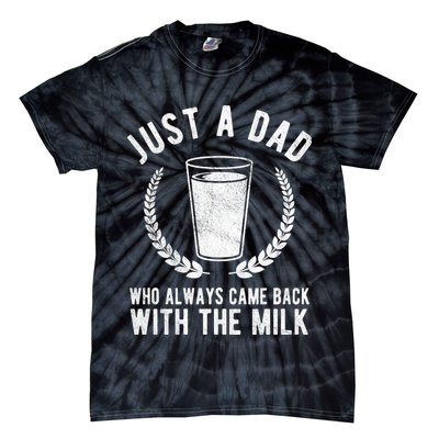 Just A Dad Who Always Came Back With The Milk Tie-Dye T-Shirt