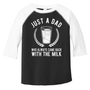 Just A Dad Who Always Came Back With The Milk Toddler Fine Jersey T-Shirt