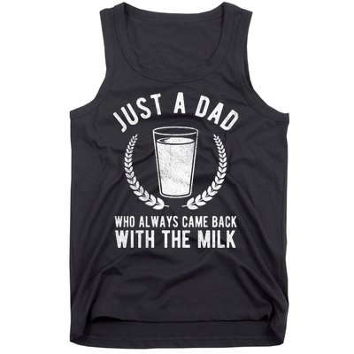 Just A Dad Who Always Came Back With The Milk Tank Top