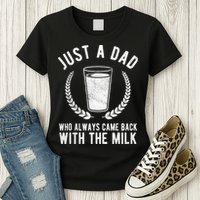 Just A Dad Who Always Came Back With The Milk Womens T-Shirt