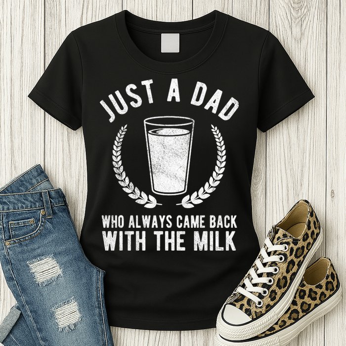 Just A Dad Who Always Came Back With The Milk Womens T-Shirt