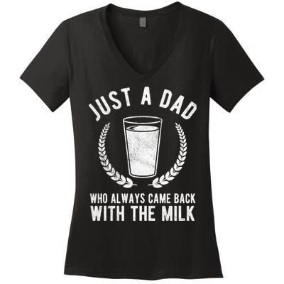 Just A Dad Who Always Came Back With The Milk Women's V-Neck T-Shirt