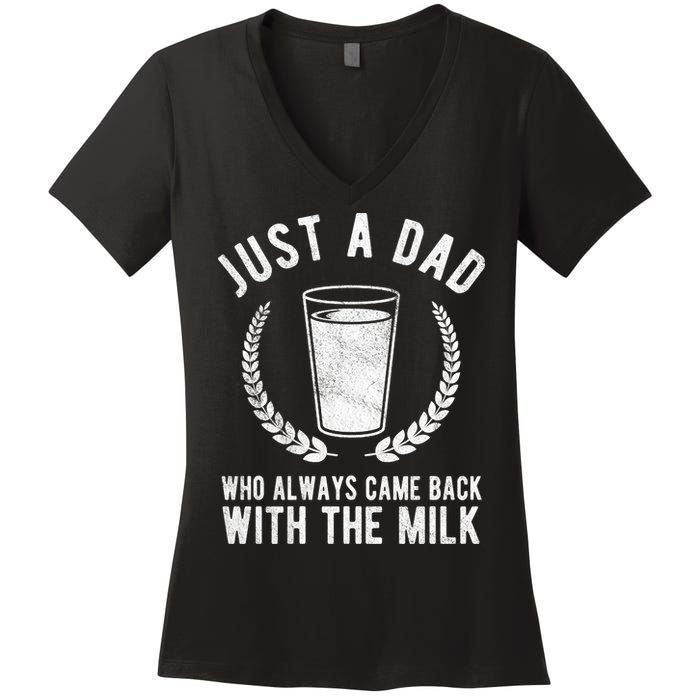 Just A Dad Who Always Came Back With The Milk Women's V-Neck T-Shirt