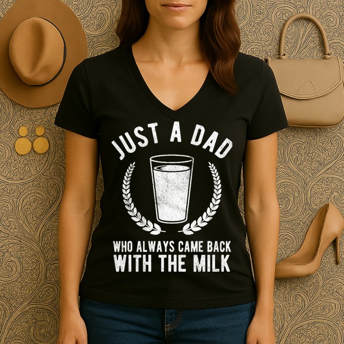 Just A Dad Who Always Came Back With The Milk Women's V-Neck T-Shirt