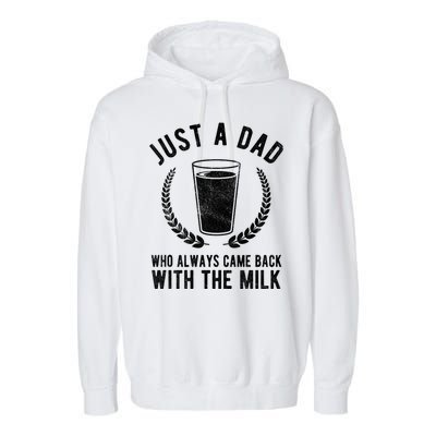 Just A Dad Who Always Came Back With The Milk Garment-Dyed Fleece Hoodie