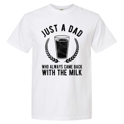 Just A Dad Who Always Came Back With The Milk Garment-Dyed Heavyweight T-Shirt