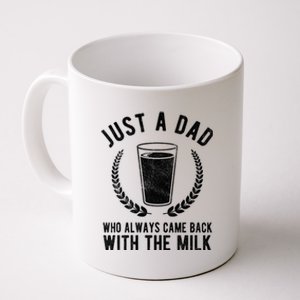 Just A Dad Who Always Came Back With The Milk Coffee Mug