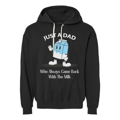 Just A Dad Who Always Came Back With The Milk Garment-Dyed Fleece Hoodie
