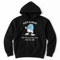 Just A Dad Who Always Came Back With The Milk Hoodie