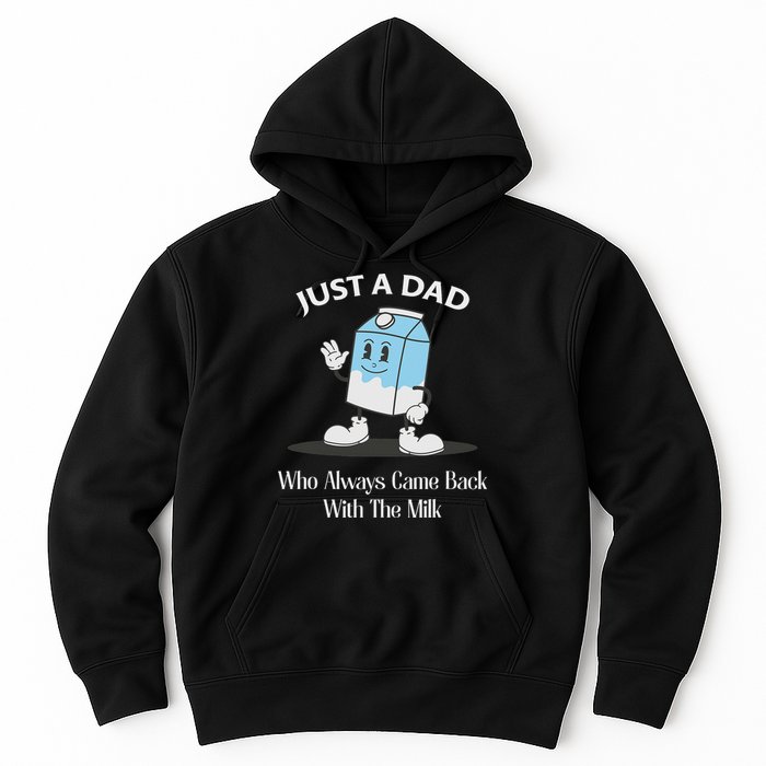 Just A Dad Who Always Came Back With The Milk Hoodie