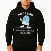 Just A Dad Who Always Came Back With The Milk Hoodie
