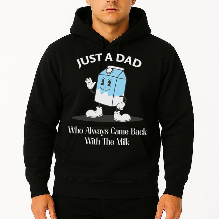 Just A Dad Who Always Came Back With The Milk Hoodie