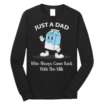 Just A Dad Who Always Came Back With The Milk Long Sleeve Shirt