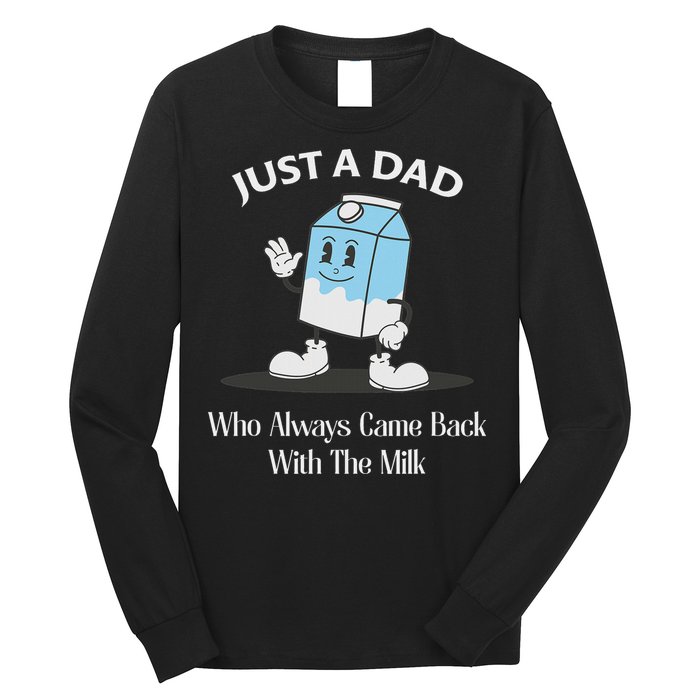 Just A Dad Who Always Came Back With The Milk Long Sleeve Shirt