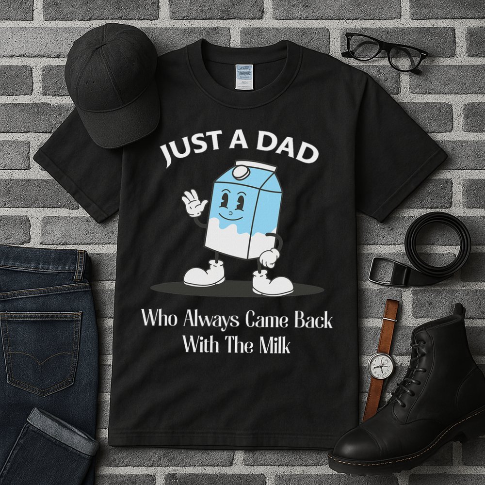 Just A Dad Who Always Came Back With The Milk Tall T-Shirt
