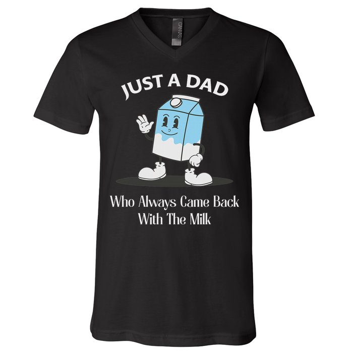 Just A Dad Who Always Came Back With The Milk V-Neck T-Shirt
